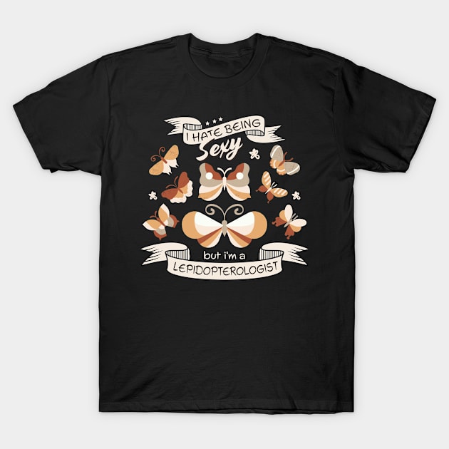 Sexy, But I'm A Lepidopterist... T-Shirt by GreenOptix